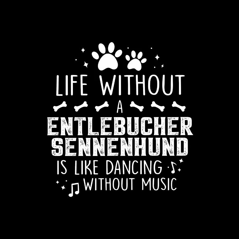 Life without Entlebucher Mountain Dog