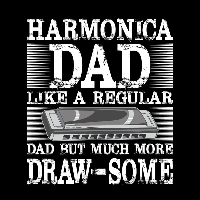 Harmonica Dad Much More Draw-Some Harmonicist