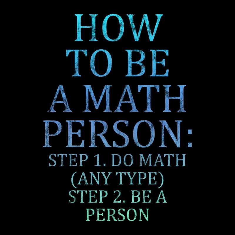 How To Be A Math Person, Do Math, Be A Person 3