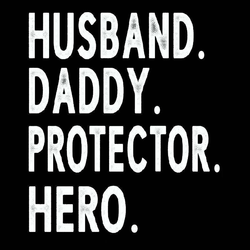 Husband Daddy Protector Hero Fathers Day