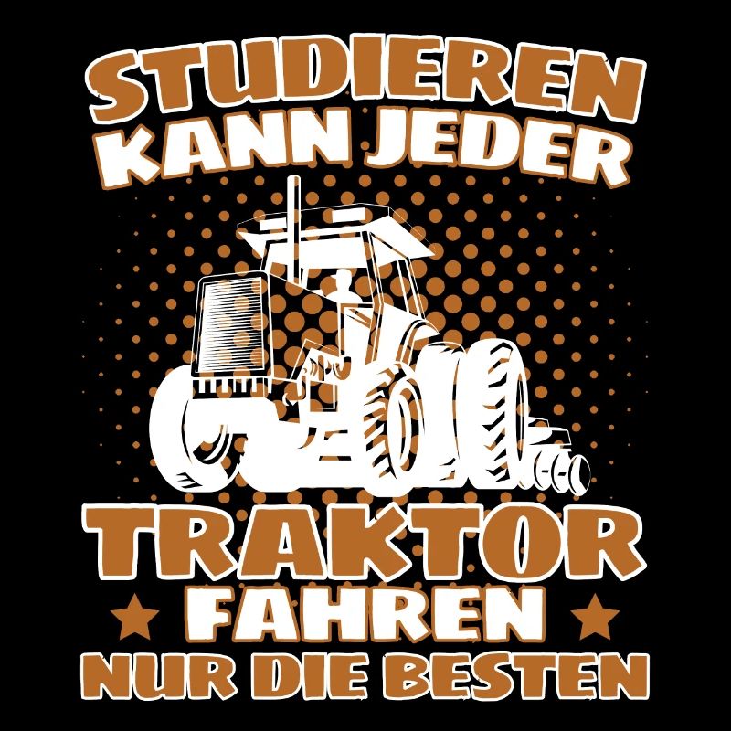 Lustiger Traktor Spruch Landwirt oder Bauer