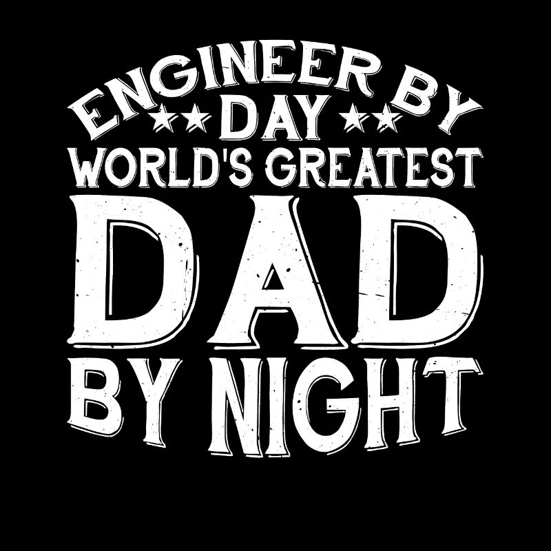 Engineer By Day, World's Greatest Dad By Night 3