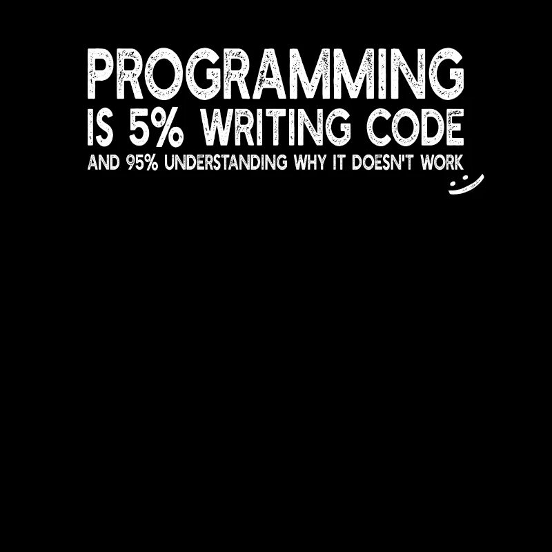 Programming is 5% writing code - Funny Programming