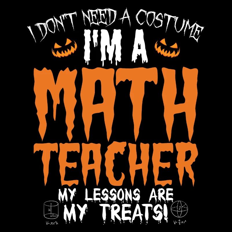 Ich brauche kein Kostüm, ich bin ein Mathelehrer Hallowe