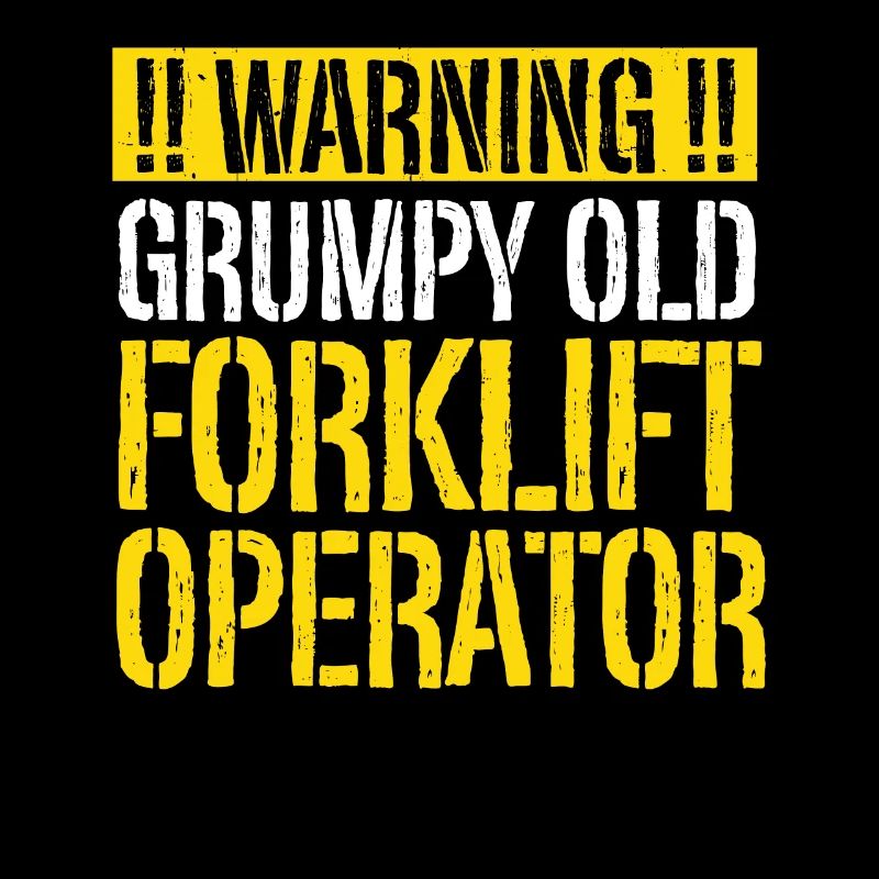 Forklift Driver Grumpy Old Forklift Operator Forkl