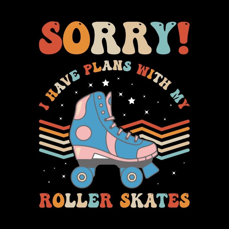 I Have Plans With My Roller Skates