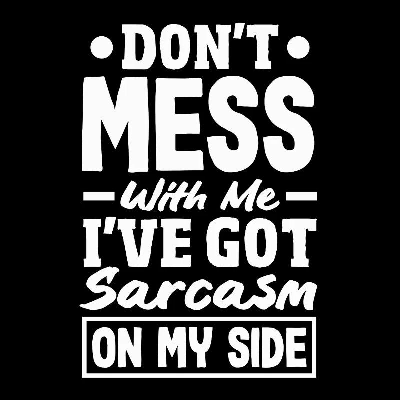 Sarcasm Sidekick Bold Humorous Statement