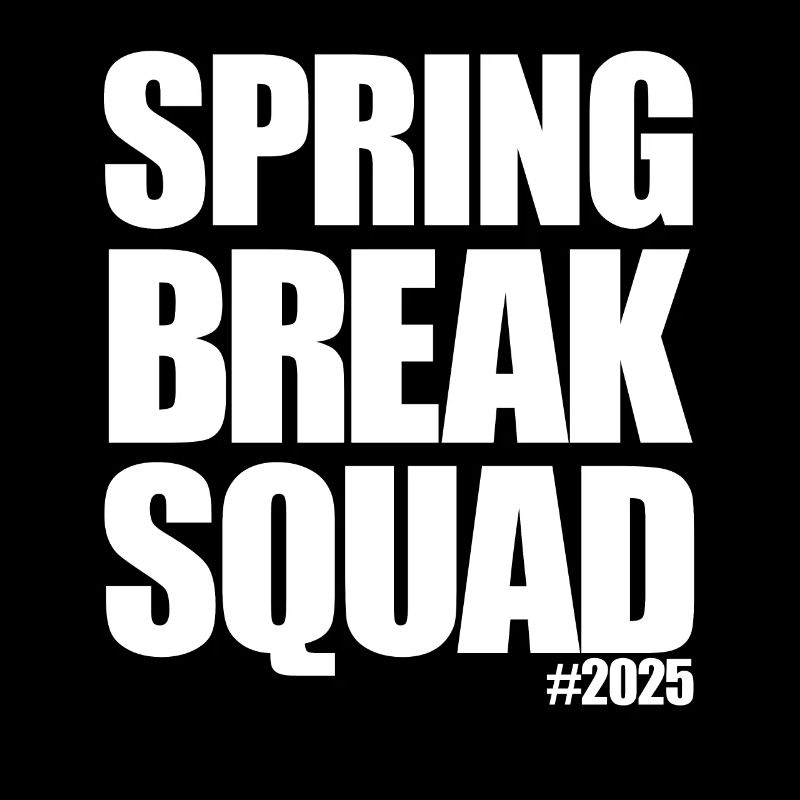 Spring Break Squad #2025 Spring Break 2025