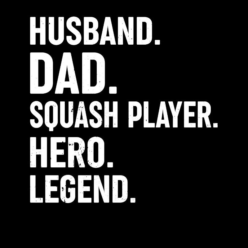 Husband Dad Squash Player Hero Legend - Daddy Squa