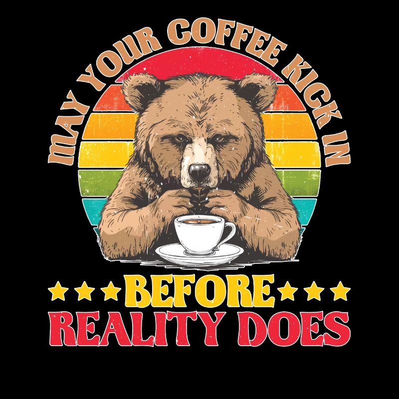 May Your Coffee Kick In Before Reality Does 72
