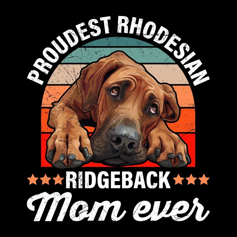 Ridgeback PROUDEST RHODESIAN RIDGEBACK MOM EVER