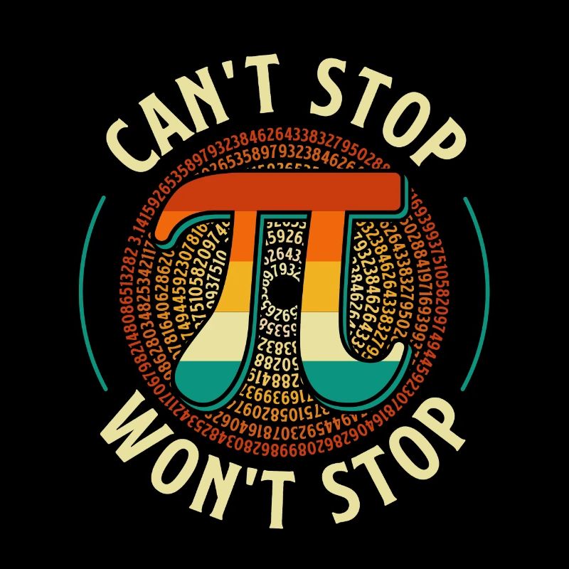 Can’t Stop Won’t Stop - Pi Day Math Lover Science