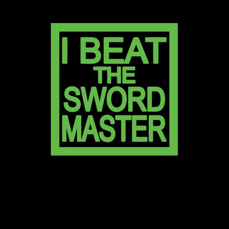 I beat the sword master