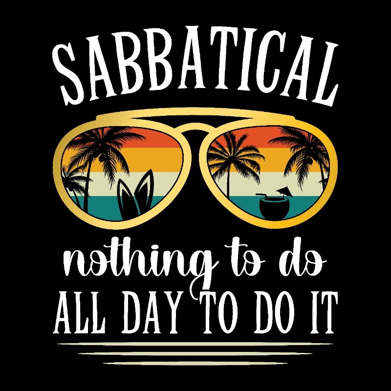 Sabbatical: Doing nothing all day to make it