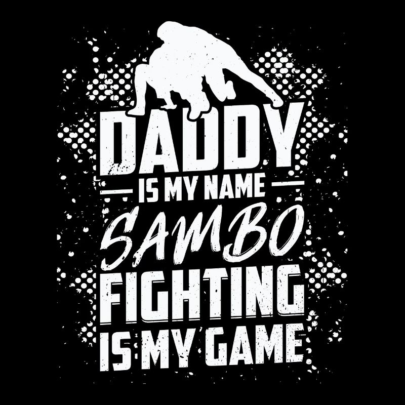 Daddy is my name Sambo fighting is my game - Daddy