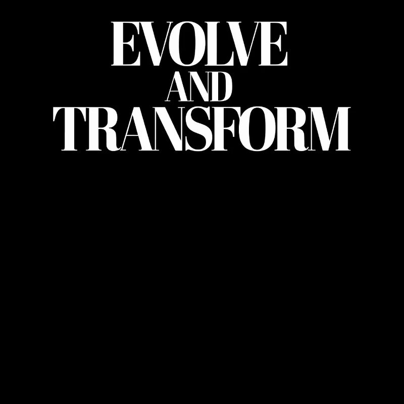 Inspirational Quote: Evolve And Transform