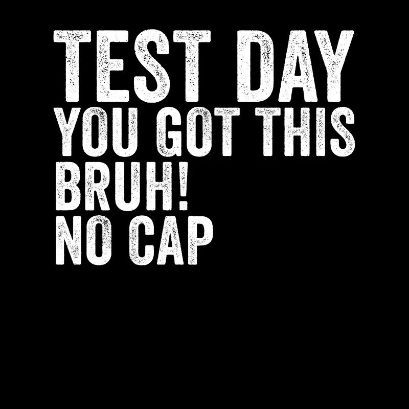Test day You can do it, bro, no cap, retro T