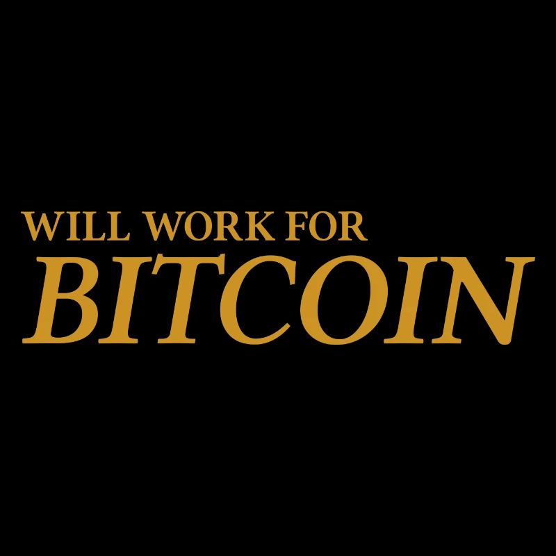 Will Work For Bitcoin
