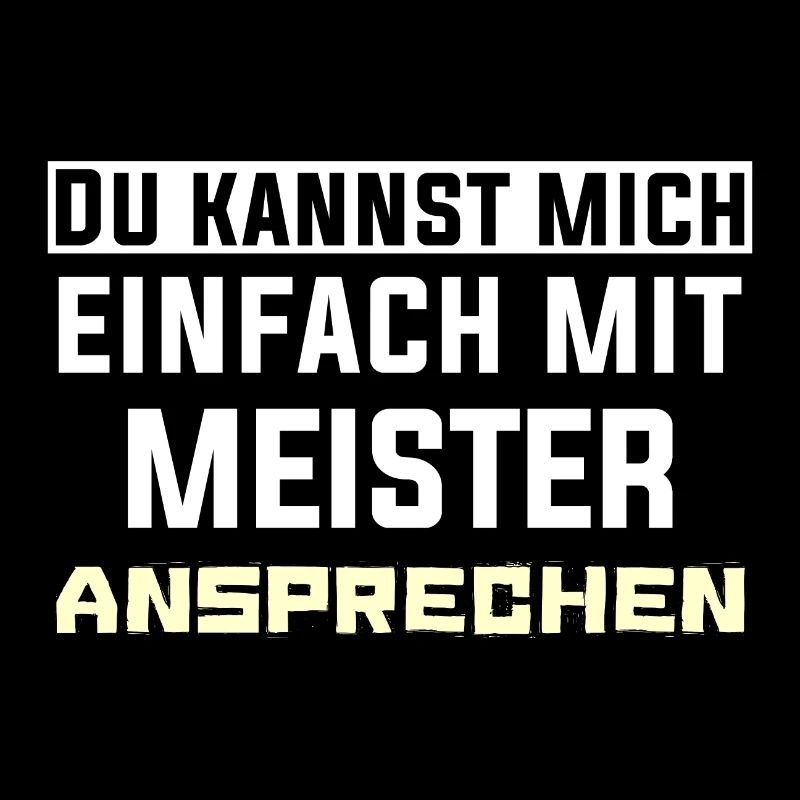Du kannst mich einfach mit MEISTER Ansprechen
