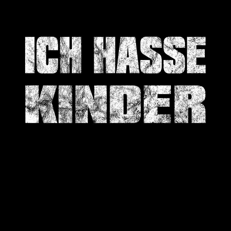 Ich hasse Kinder Kinderhasser sarkastischer Spruch