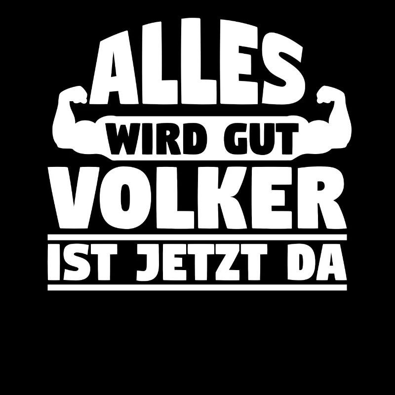 Alles wird gut Volker ist jetzt da