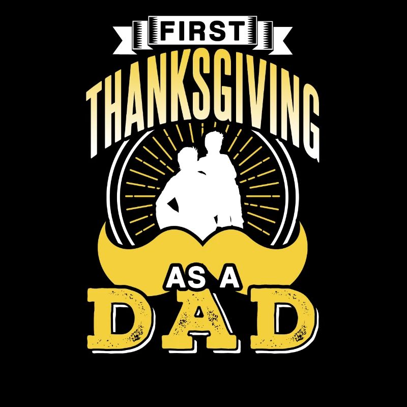 First Thanksgiving As a Father Proverbs Papa Daddy