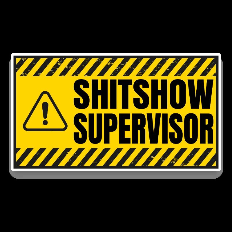 Shit Show Supervisor