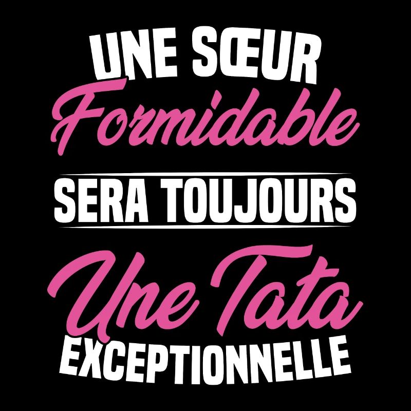 Une sœur formidable donne une tata exceptionnelle