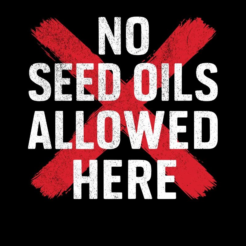 Anti Seed Oils Hate Vegetable Oils Hat Seed Oils