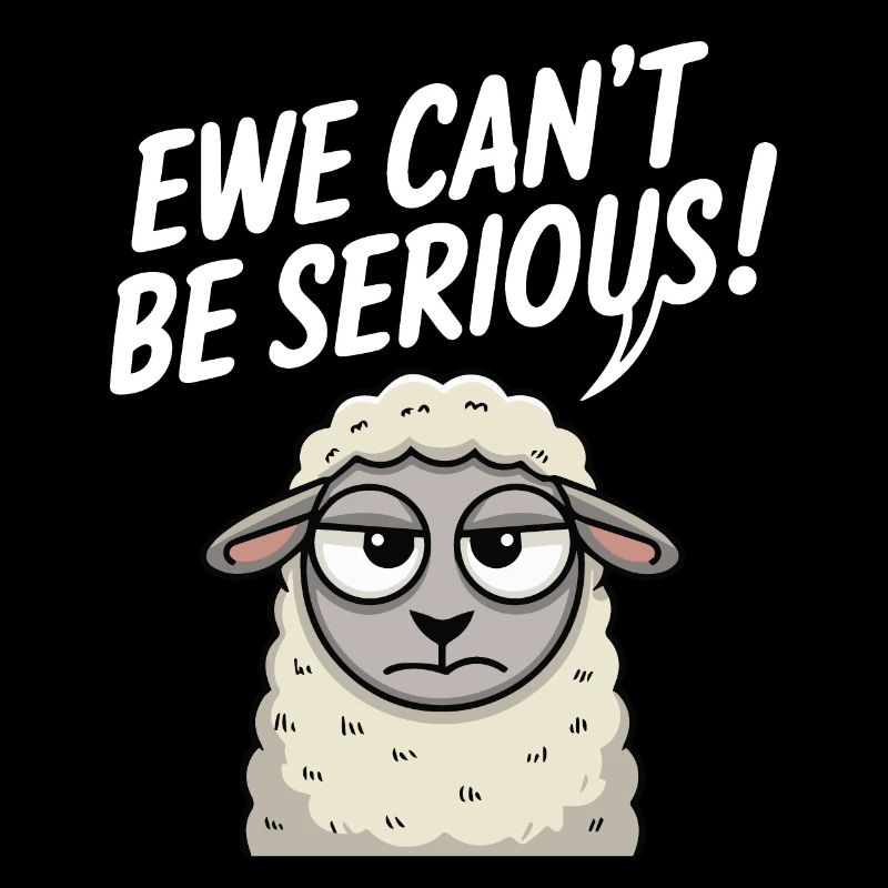 Ewe ne peut pas être sérieux - conception de mouton drôle