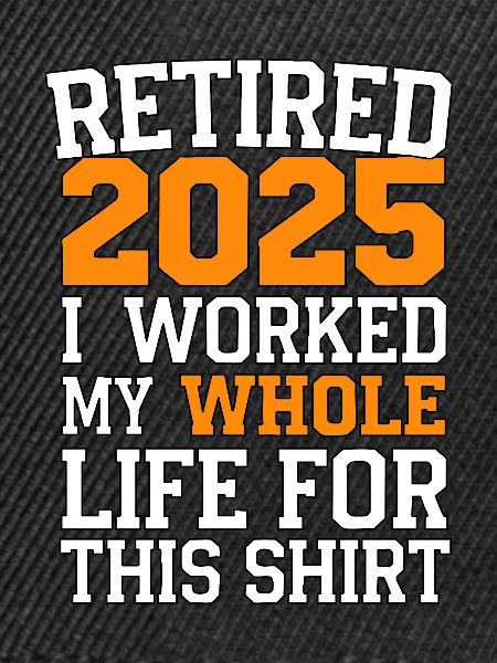 Retired 2025 - Finally Retired