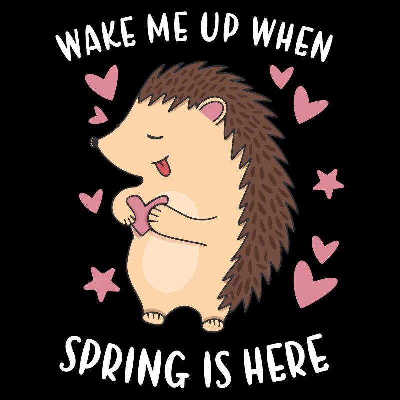 Hedgie Wake Me Up When Spring Is Here Hedgehog