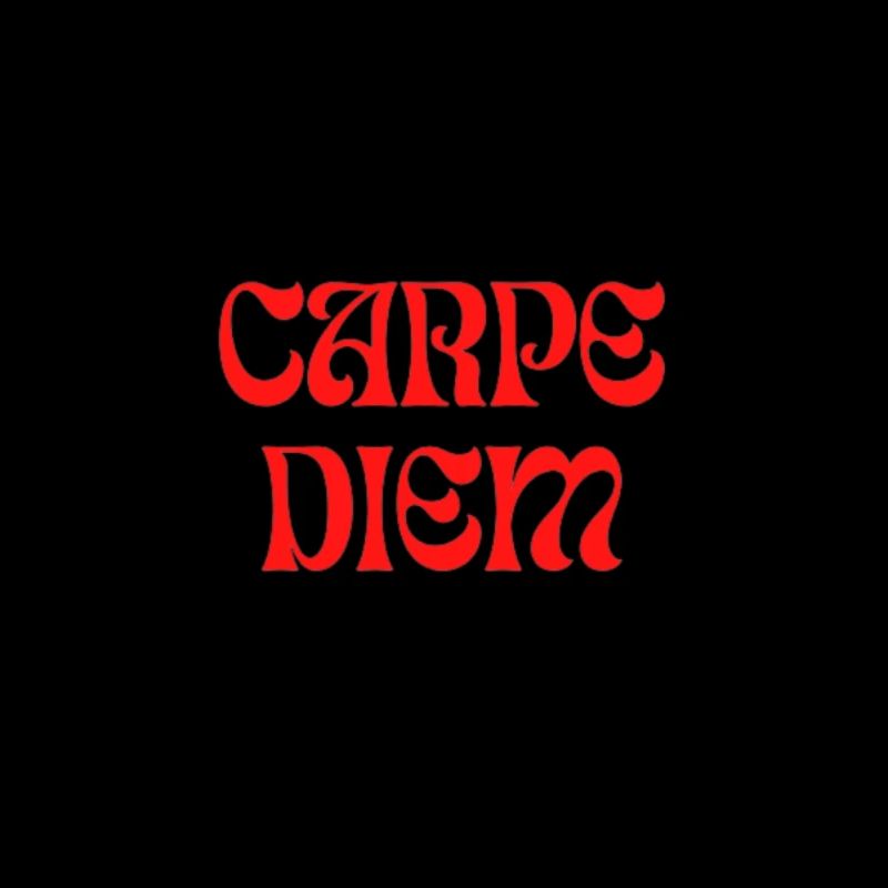 "Carpe Diem"