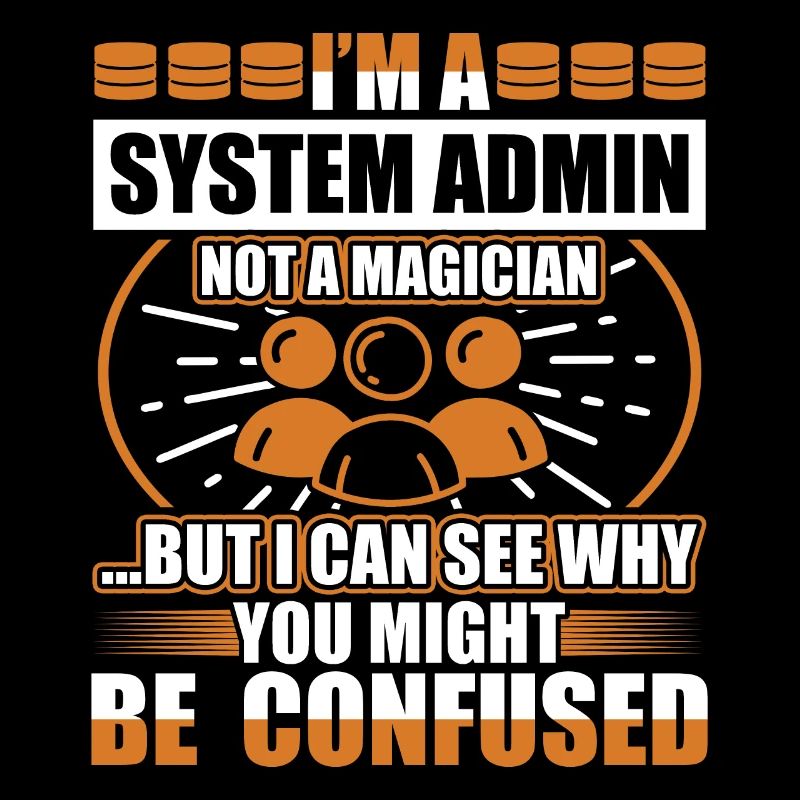 I'm A System Admin Not A Magician Professional