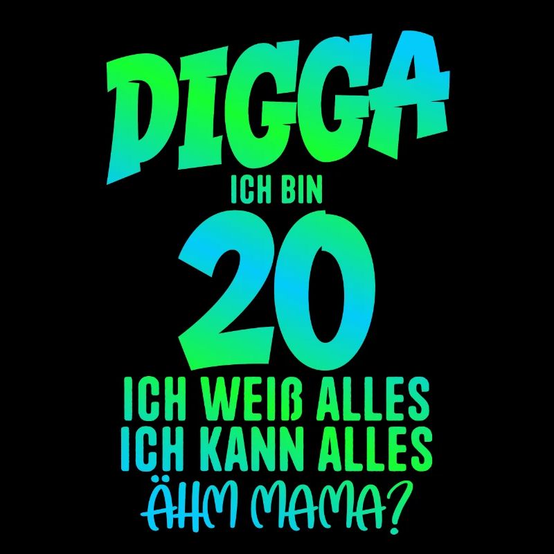 20. Geburtstag Digga ich bin 20 Ich Kann Alles