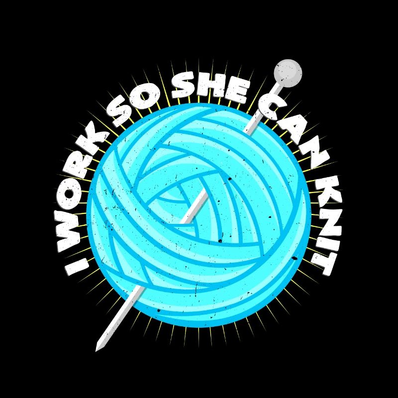 I Work So She Can Knit | Stricken Sprüche Geschenk