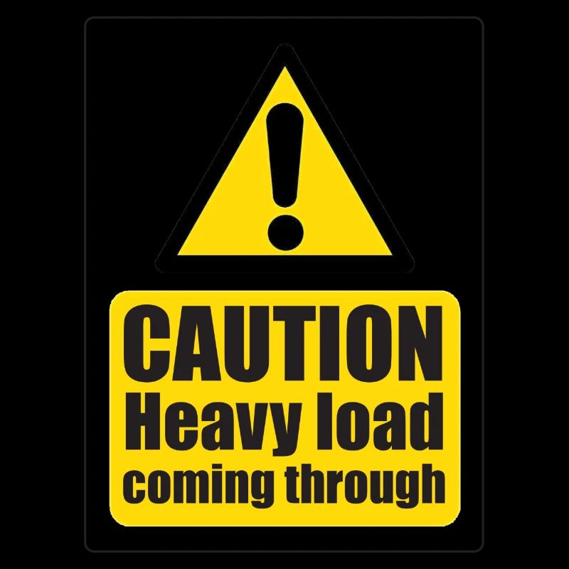 Caution Heavy Load