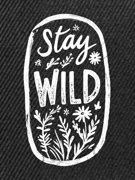 Stay wild