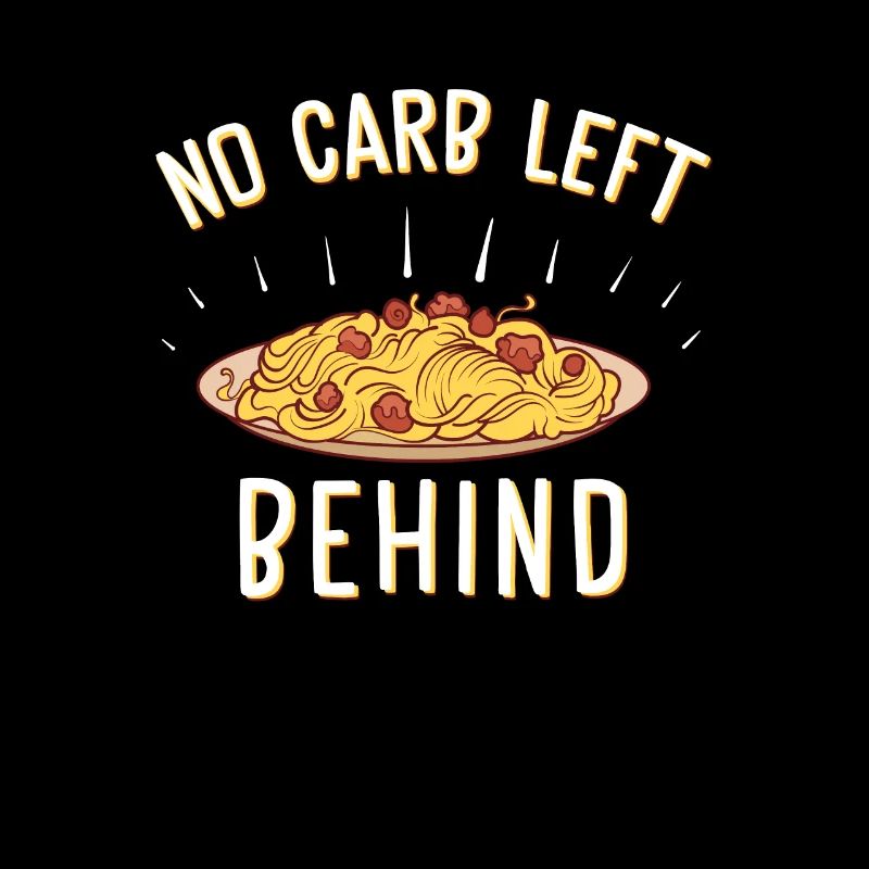 No Carb Left Behind Funny Carbohydrate Loading