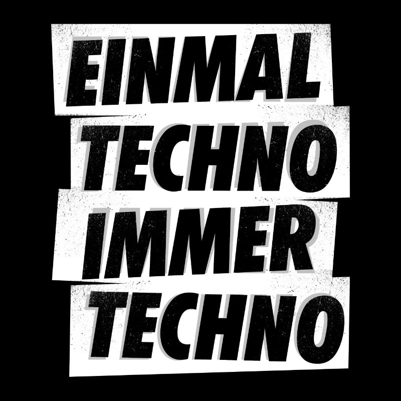 EINMAL TECHNO IMMER TECHNO