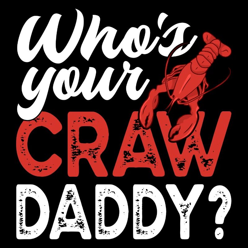 Who's Your Craw Daddy Funny Crawfish Crayfish