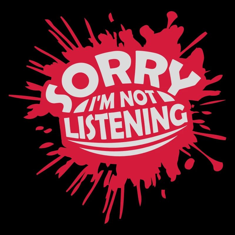 désolé de ne pas écouter