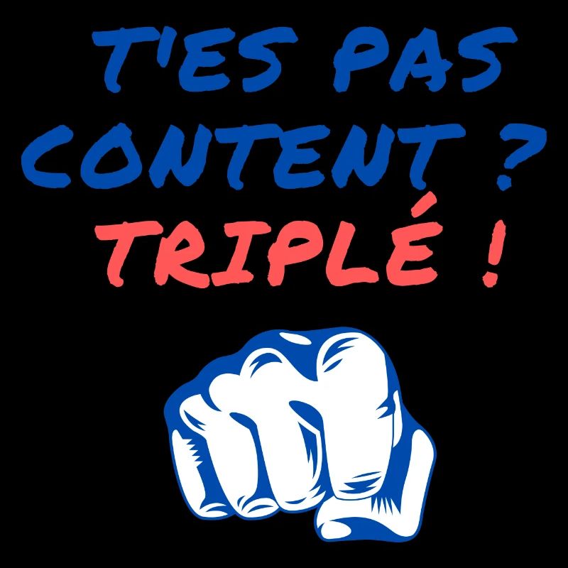 T'es pas content ? Triplé !