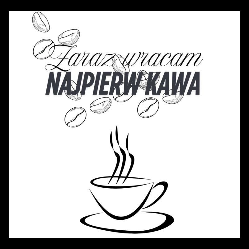 I'll be right back, coffee first