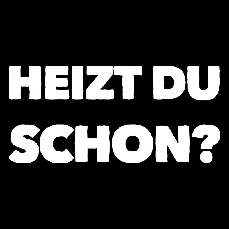 Heizen Spruch