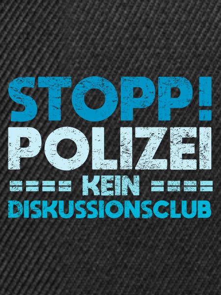 Stopp! Polizei: Kein Diskussionsclub