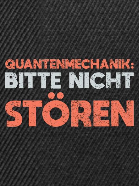 Quantenmechanik: Bitte Nicht Stören