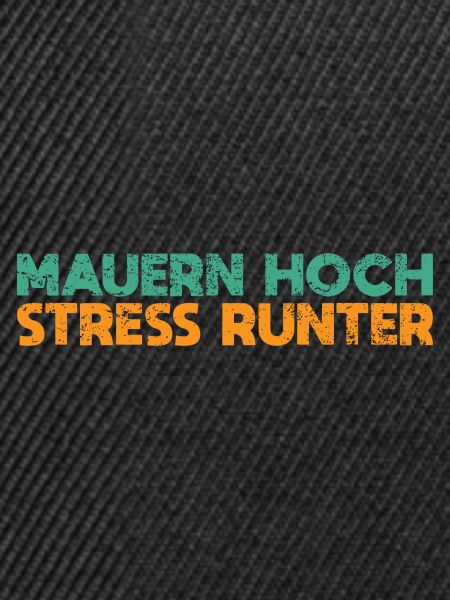 Mauern Hoch, Stress Runter