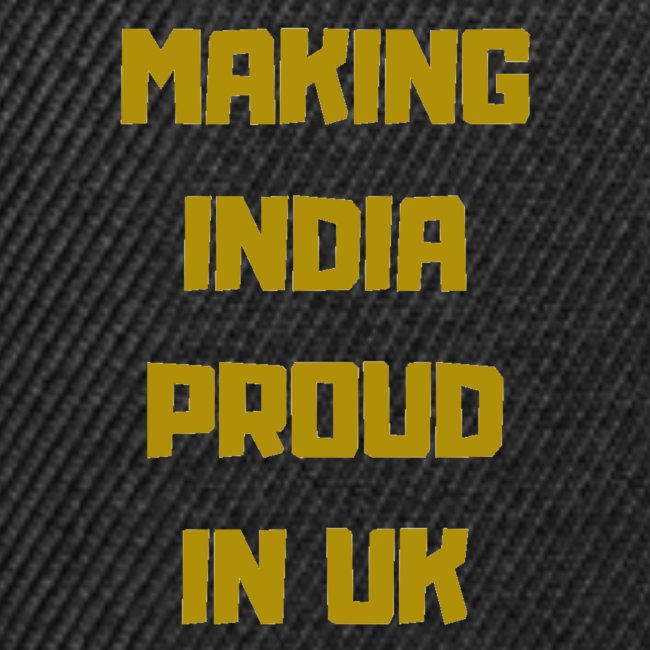MAKING INDIA PROUD IN UK