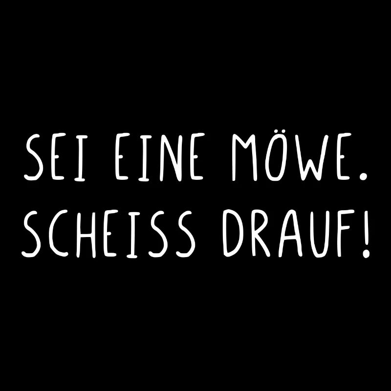 Sei eine Möwe scheiss drauf